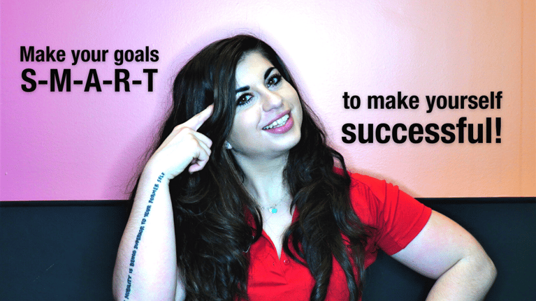Make Your Goals “S-M-A-R-T” to Make Yourself Successful!